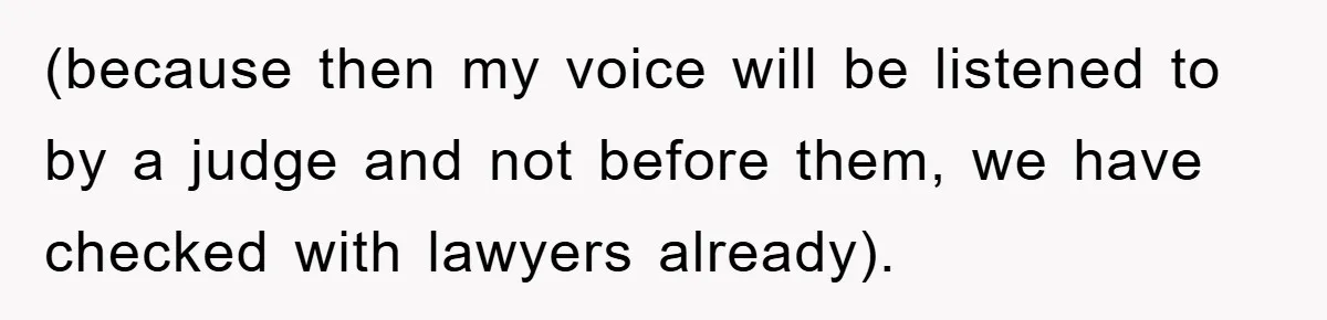Dad's Out Of Town, 15-Year-Old Refuses To Stay With Affair Partner, Court Backs Yet She Fusses (because then my voice will be listened to by a judge and not before them, we have checked with lawyers already).
