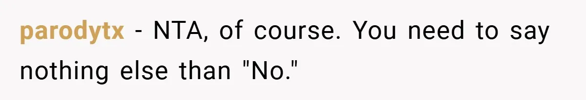 parodytx − NTA, of course. You need to say nothing else than "No."