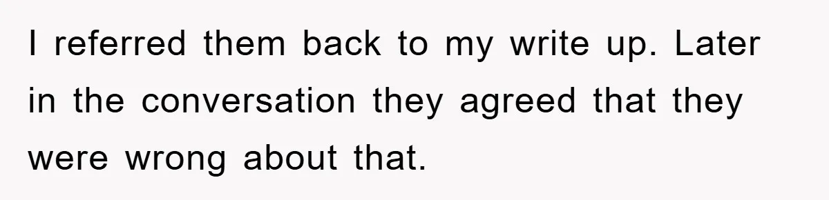 I referred them back to my write up. Later in the conversation they agreed that they were wrong about that.