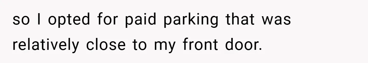 Apartment Complex Charges For Parking Space, Renter Fights Back With Brilliant Loophole so I opted for paid parking that was relatively close to my front door.