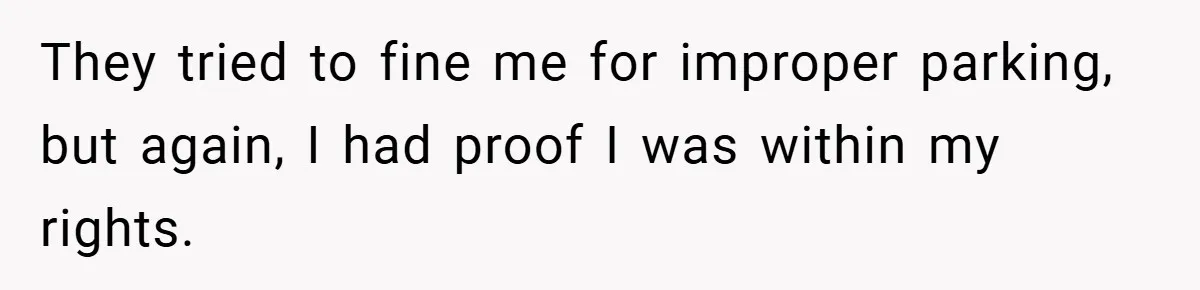 Apartment Complex Charges For Parking Space, Renter Fights Back With Brilliant Loophole They tried to fine me for improper parking, but again, I had proof I was within my rights.