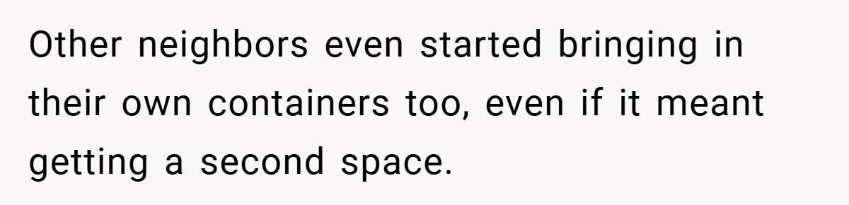 Apartment Complex Charges For Parking Space, Renter Fights Back With Brilliant Loophole Other neighbors even started bringing in their own containers too, even if it meant getting a second space.