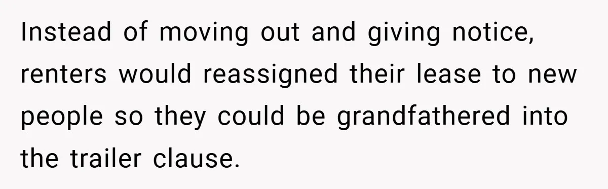 Apartment Complex Charges For Parking Space, Renter Fights Back With Brilliant Loophole Instead of moving out and giving notice, renters would reassigned their lease to new people so they could be grandfathered into the trailer clause.