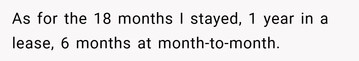 Apartment Complex Charges For Parking Space, Renter Fights Back With Brilliant Loophole As for the 18 months I stayed, 1 year in a lease, 6 months at month-to-month.