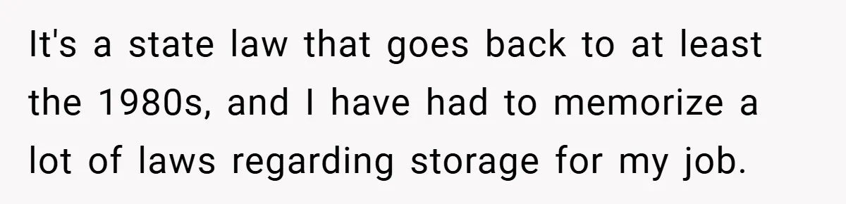 Apartment Complex Charges For Parking Space, Renter Fights Back With Brilliant Loophole It's a state law that goes back to at least the 1980s, and I have had to memorize a lot of laws regarding storage for my job.