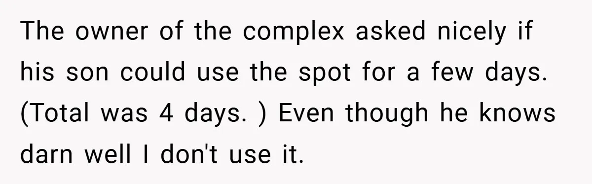 Apartment Complex Charges For Parking Space, Renter Fights Back With Brilliant Loophole The owner of the complex asked nicely if his son could use the spot for a few days. (Total was 4 days. ) Even though he knows darn well I...