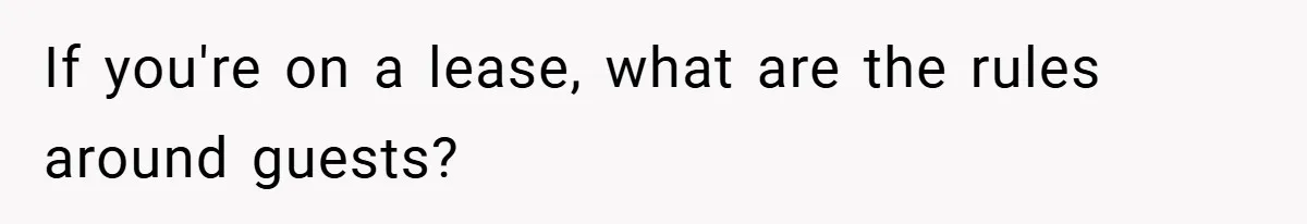 If you're on a lease, what are the rules around guests?