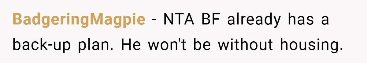 BadgeringMagpie − NTA BF already has a back-up plan. He won't be without housing.