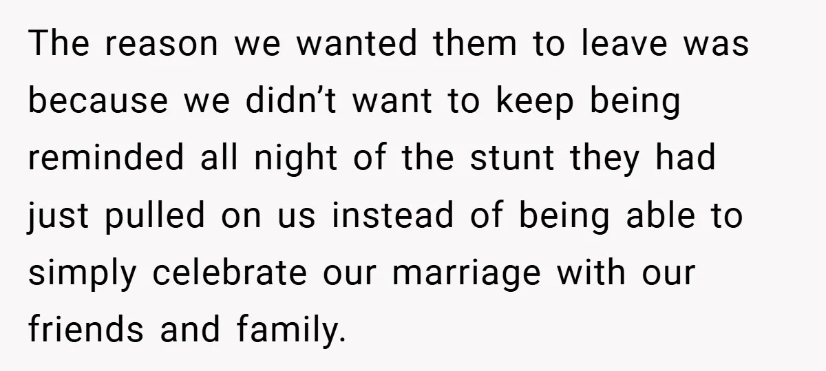 They Got Engaged at Someone Else’s Wedding - and the Groom Kicked Them Out Mid-Reception The reason we wanted them to leave was because we didn’t want to keep being reminded all night of the stunt they had just pulled on us instead of being...