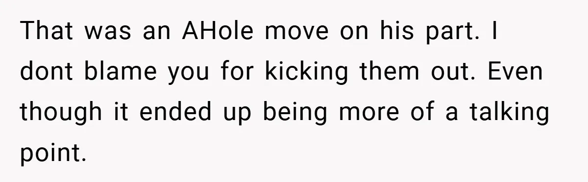 They Got Engaged at Someone Else’s Wedding - and the Groom Kicked Them Out Mid-Reception That was an AHole move on his part. I dont blame you for kicking them out. Even though it ended up being more of a talking point.