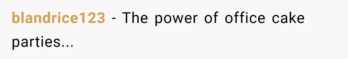 blandrice123 − The power of office cake parties...