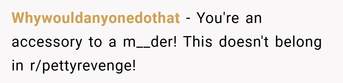 Petty Revenge Gone Feathered: How Crows Became Her Secret Weapon Whywouldanyonedothat − You're an accessory to a m__der! This doesn't belong in r/pettyrevenge!