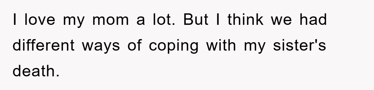 Teen Chooses Dad To Escape Mom’s Parentification And Forced ‘Dad’ Title For Stepfather I love my mom a lot. But I think we had different ways of coping with my sister's death.