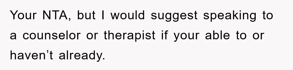 Teen Chooses Dad To Escape Mom’s Parentification And Forced ‘Dad’ Title For Stepfather Your NTA, but I would suggest speaking to a counselor or therapist if your able to or haven’t already.