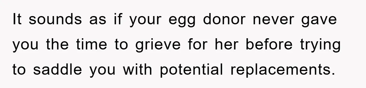 Teen Chooses Dad To Escape Mom’s Parentification And Forced ‘Dad’ Title For Stepfather It sounds as if your egg donor never gave you the time to grieve for her before trying to saddle you with potential replacements.