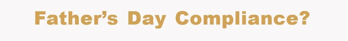 Father’s Day Compliance?