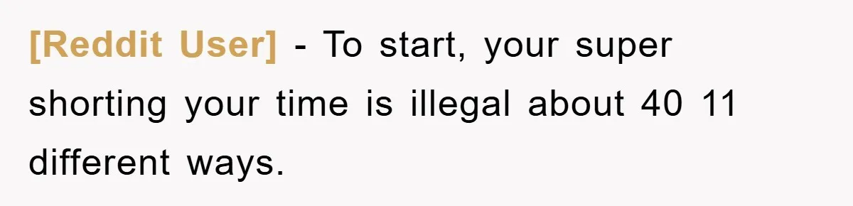 [Reddit User] - To start, your super shorting your time is illegal about 40 11 different ways.