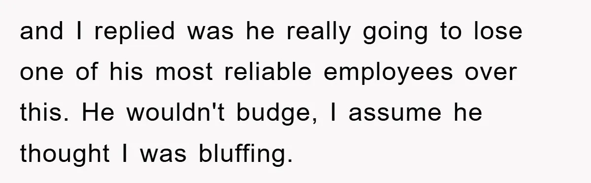 Company Tries To Scam Worker Out Of Vacation, He Quits And Gets Paid and I replied was he really going to lose one of his most reliable employees over this. He wouldn't budge, I assume he thought I was bluffing.