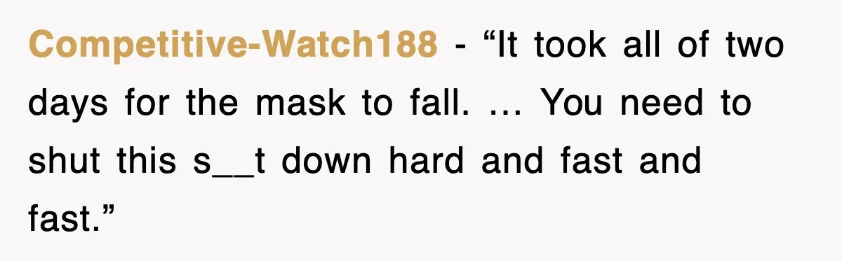 Competitive-Watch188 - “It took all of two days for the mask to fall. … You need to shut this s__t down hard and fast and fast.”