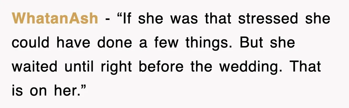 WhatanAsh - “If she was that stressed she could have done a few things. But she waited until right before the wedding. That is on her.”