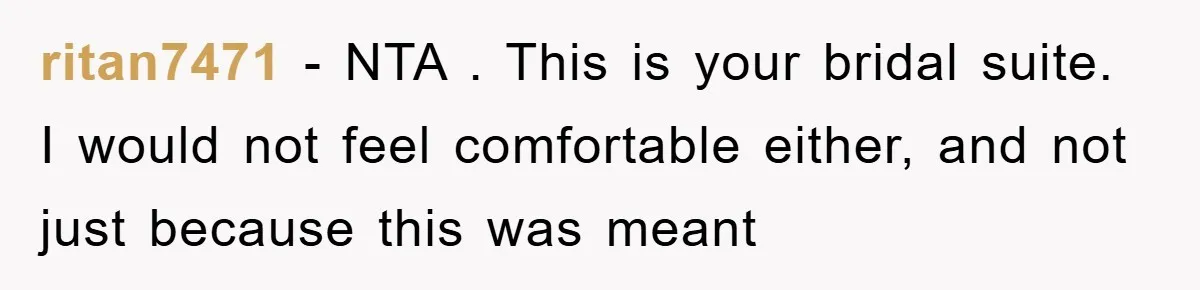 ritan7471 − NTA . This is your bridal suite. I would not feel comfortable either, and not just because this was meant