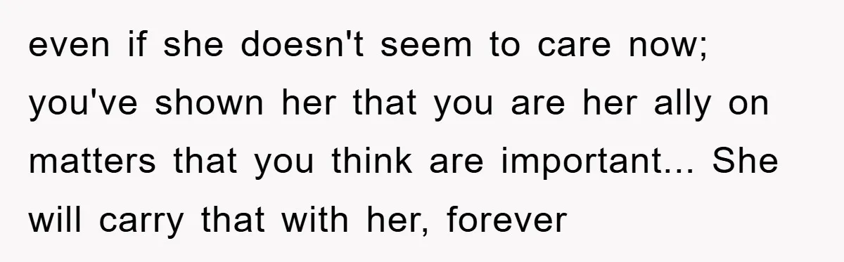 Grandma Insults 13-Year-Old For Not Wearing Makeup, Mom Snaps even if she doesn't seem to care now; you've shown her that you are her ally on matters that you think are important... She will carry that with her, forever