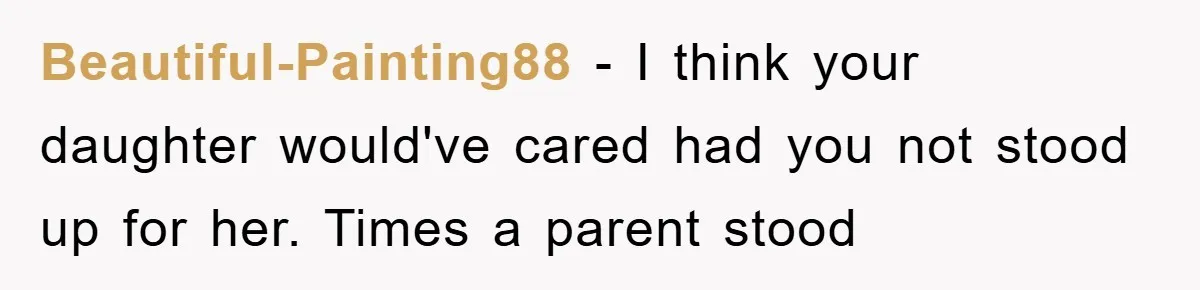Grandma Insults 13-Year-Old For Not Wearing Makeup, Mom Snaps Beautiful-Painting88 - I think your daughter would've cared had you not stood up for her. Times a parent stood
