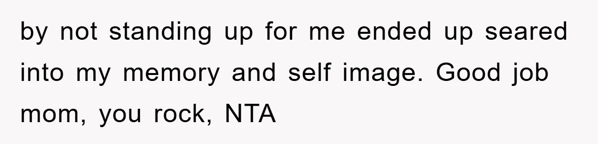Grandma Insults 13-Year-Old For Not Wearing Makeup, Mom Snaps by not standing up for me ended up seared into my memory and self image. Good job mom, you rock, NTA