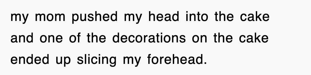 Bride Walks Out Of Her Own Wedding After Groom Smashes Cake In Her Face my mom pushed my head into the cake and one of the decorations on the cake ended up slicing my forehead.