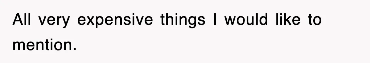 Bride Walks Out Of Her Own Wedding After Groom Smashes Cake In Her Face All very expensive things I would like to mention.