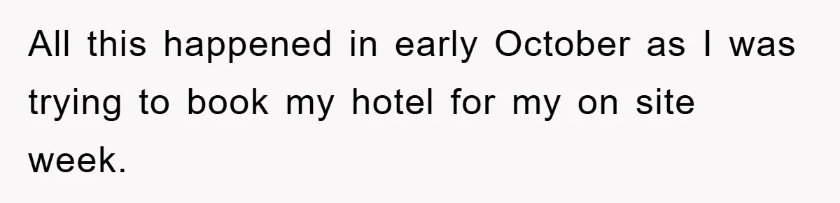 All this happened in early October as I was trying to book my hotel for my on site week.