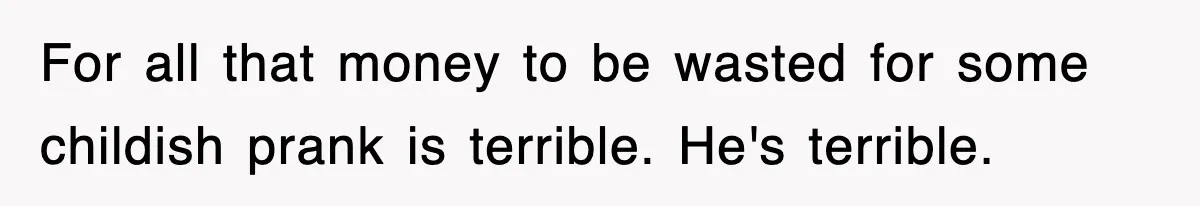 Bride Walks Out Of Her Own Wedding After Groom Smashes Cake In Her Face For all that money to be wasted for some childish prank is terrible. He's terrible.