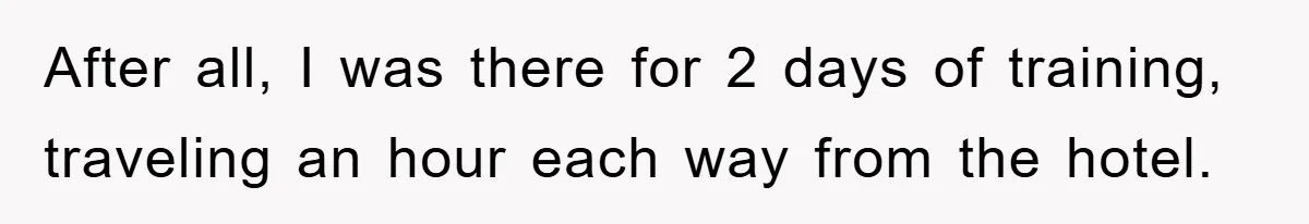 After all, I was there for 2 days of training, traveling an hour each way from the hotel.