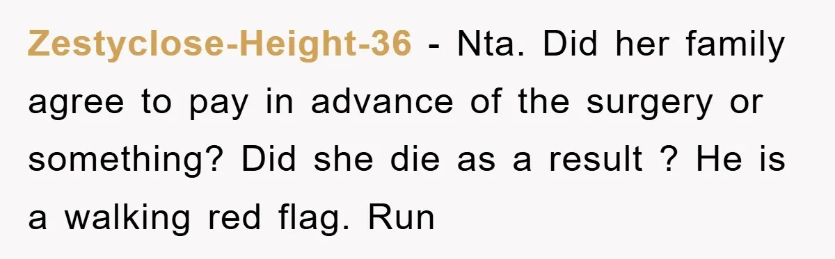 Zestyclose-Height-36 - Nta. Did her family agree to pay in advance of the surgery or something? Did she die as a result ? He is a walking red flag. Run