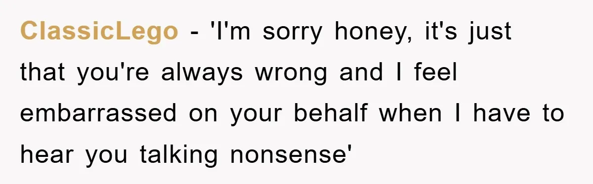Lawyer Hides Her Wins From Husband After He Won't Stop 'Helping' ClassicLego - 'I'm sorry honey, it's just that you're always wrong and I feel embarrassed on your behalf when I have to hear you talking nonsense'