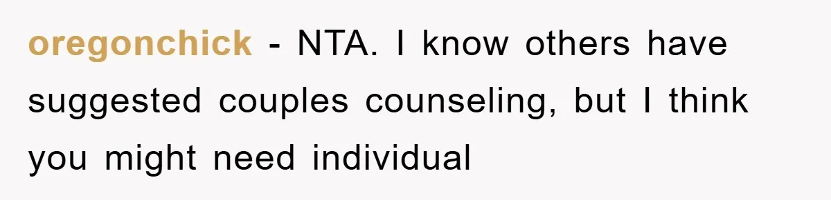 Lawyer Hides Her Wins From Husband After He Won't Stop 'Helping' oregonchick - NTA. I know others have suggested couples counseling, but I think you might need individual