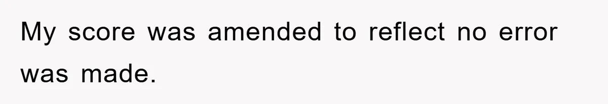Supervisor Said No Abbreviations, He Obeyed, And Confused Everyone With ‘Ante Meridiem’ My score was amended to reflect no error was made.