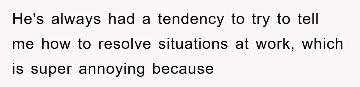 Lawyer Hides Her Wins From Husband After He Won't Stop 'Helping' He's always had a tendency to try to tell me how to resolve situations at work, which is super annoying because