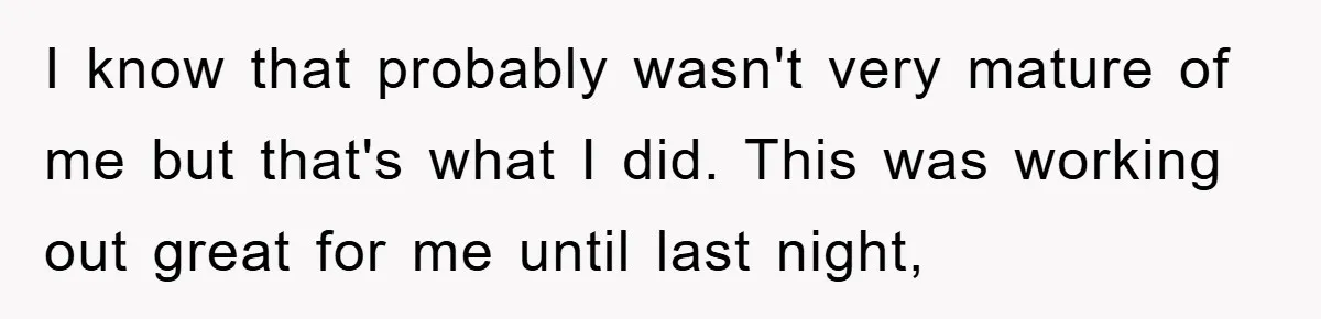 Lawyer Hides Her Wins From Husband After He Won't Stop 'Helping' I know that probably wasn't very mature of me but that's what I did. This was working out great for me until last night,