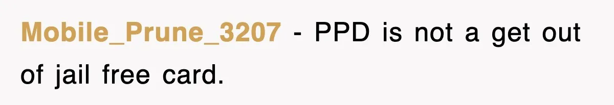 Mobile_Prune_3207 − PPD is not a get out of jail free card.