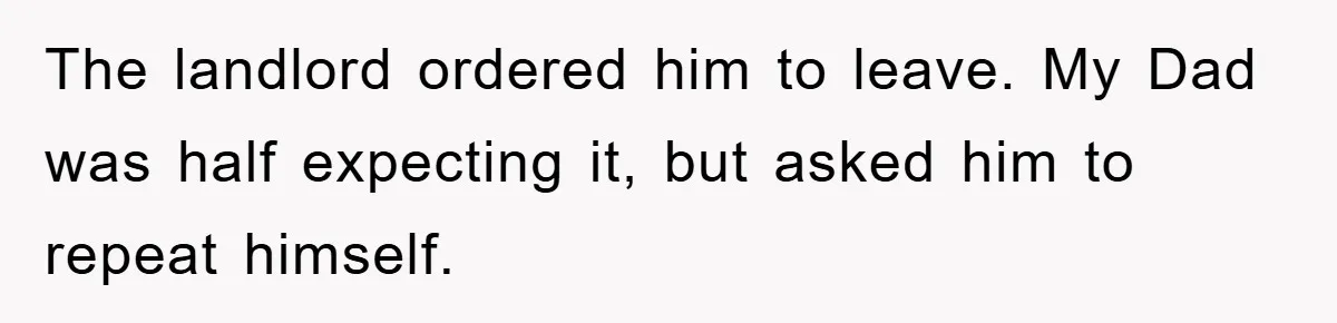 Bar Landlord Kicks Out CEO Over Ice Removal, Entire Company Walks Out With Him The landlord ordered him to leave. My Dad was half expecting it, but asked him to repeat himself.