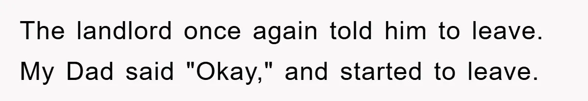 Bar Landlord Kicks Out CEO Over Ice Removal, Entire Company Walks Out With Him The landlord once again told him to leave. My Dad said "Okay," and started to leave.