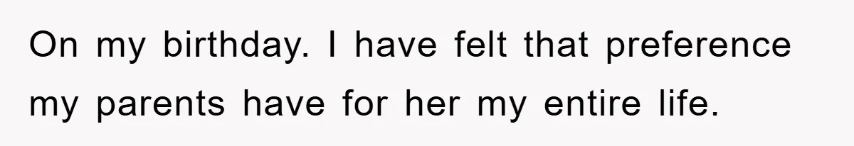 Mom Goes Viral For Refusing to Let Toddler Steal Sister's Spotlight On my birthday. I have felt that preference my parents have for her my entire life.