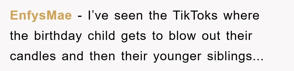 Mom Goes Viral For Refusing to Let Toddler Steal Sister's Spotlight EnfysMae - I’ve seen the TikToks where the birthday child gets to blow out their candles and then their younger siblings...