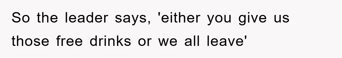 Bar Landlord Kicks Out CEO Over Ice Removal, Entire Company Walks Out With Him So the leader says, 'either you give us those free drinks or we all leave'