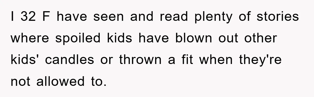 Mom Goes Viral For Refusing to Let Toddler Steal Sister's Spotlight I 32 F have seen and read plenty of stories where spoiled kids have blown out other kids' candles or thrown a fit when they're not allowed to.