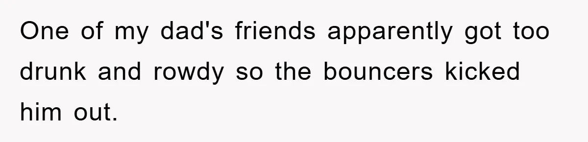 Bar Landlord Kicks Out CEO Over Ice Removal, Entire Company Walks Out With Him One of my dad's friends apparently got too drunk and rowdy so the bouncers kicked him out.