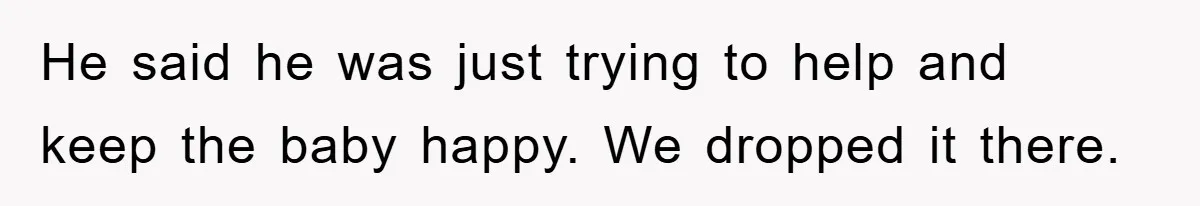 Mom Goes Viral For Refusing to Let Toddler Steal Sister's Spotlight He said he was just trying to help and keep the baby happy. We dropped it there.