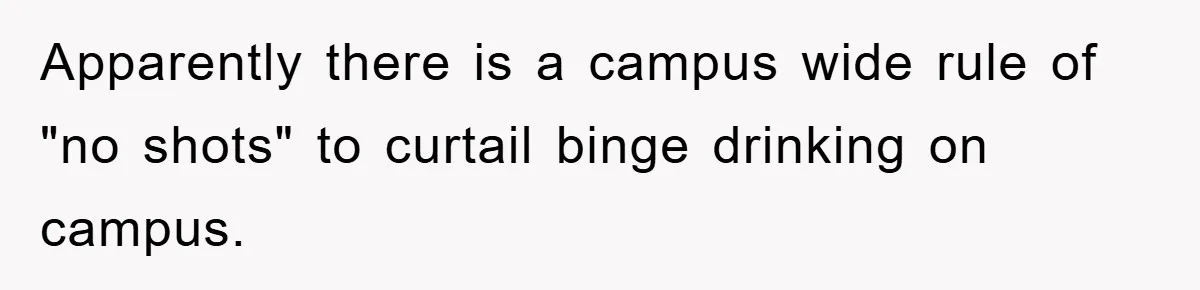 Bar Landlord Kicks Out CEO Over Ice Removal, Entire Company Walks Out With Him Apparently there is a campus wide rule of "no shots" to curtail binge drinking on campus.