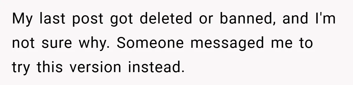 My last post got deleted or banned, and I'm not sure why. Someone messaged me to try this version instead.